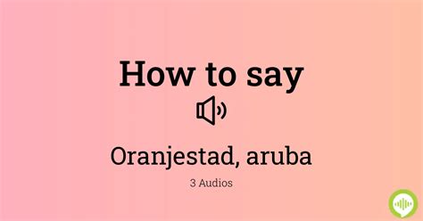 how to pronounce oranjestad aruba